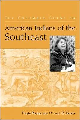 The Columbia Guide to American Indians of the Southeast - The Columbia Guides to American Indian History and Culture - Theda Perdue - Books - Columbia University Press - 9780231115704 - November 14, 2001