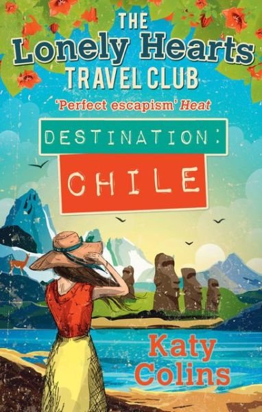 The Lonely Hearts Travel Club: Destination Chile - Katy Colins - Kirjat - Carina - 9780263923704 - torstai 22. syyskuuta 2016