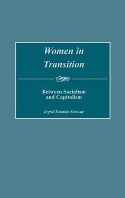 Cover for Ingrid Sandole-Staroste · Women in Transition: Between Socialism and Capitalism (Hardcover Book) [Complete Numbers Starting with 1, 1st Ed edition] (2002)