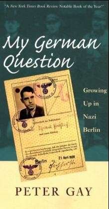 Cover for Peter Gay · My German Question: Growing Up in Nazi Berlin (Paperback Book) [New edition] (1999)