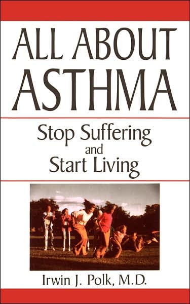 All About Asthma: Stop Suffering And Start Living - Irwin Polk - Bøger - Hachette Books - 9780306455704 - 22. marts 1997