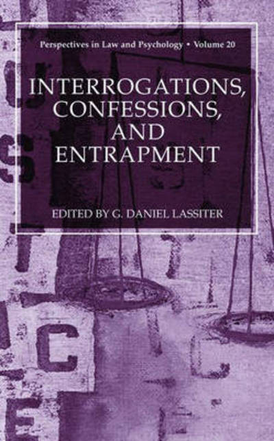 Cover for G Daniel Lassiter · Interrogations, Confessions, and Entrapment - Perspectives in Law &amp; Psychology (Hardcover Book) [2004 edition] (2004)
