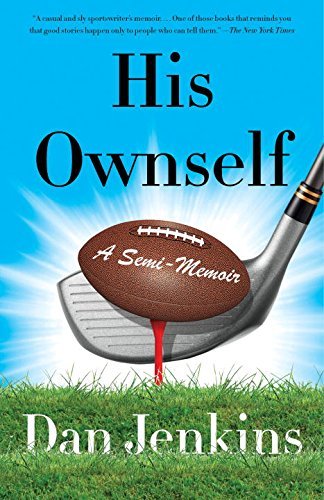 Cover for Dan Jenkins · His Ownself: a Semi-memoir (Pocketbok) (2014)