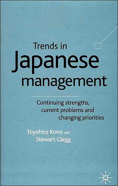 Cover for T. Kono · Trends in Japanese Management: Continuing Strengths, Current Problems and Changing Priorities (Gebundenes Buch) (2001)