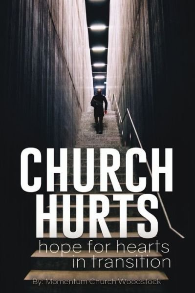 Cover for Momentum Church Woodstock · Church Hurts : Hope for Hearts in Transition (Paperback Book) (2019)