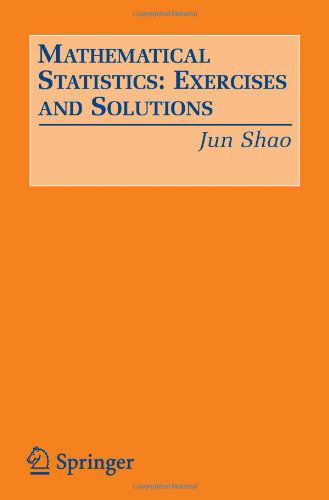 Cover for Jun Shao · Mathematical Statistics: Exercises and Solutions (Pocketbok) [2005 edition] (2005)