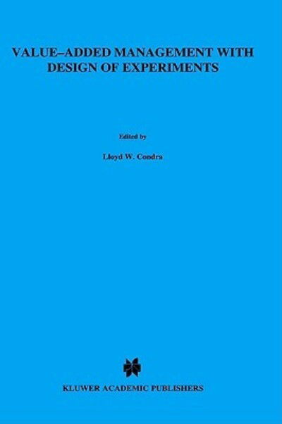 Value-added Management with Design of Experiments - Ifip - Lloyd W. Condra - Books - Chapman and Hall - 9780412570704 - June 30, 1995