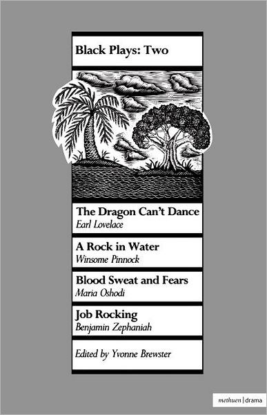 Cover for Earl Lovelace · Black Plays: 2: The Dragon Can't Dance; A Rock in Water; Blood Sweat and Fears; Job Rocking - Play Anthologies (Paperback Book) (1989)