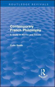 Cover for Colin Smith · Contemporary French Philosophy (Routledge Revivals): A Study in Norms and Values - Routledge Revivals (Hardcover Book) (2010)