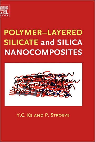 Cover for Ke, Y.C. (University of Petroleum Beijing, China) · Polymer-Layered Silicate and Silica Nanocomposites (Inbunden Bok) (2005)