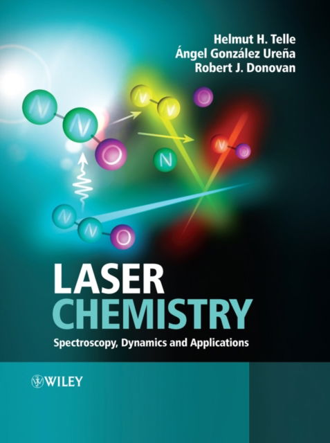 Cover for Telle, Helmut H. (University of Wales, Swansea, Wales) · Laser Chemistry: Spectroscopy, Dynamics and Applications (Hardcover Book) (2007)