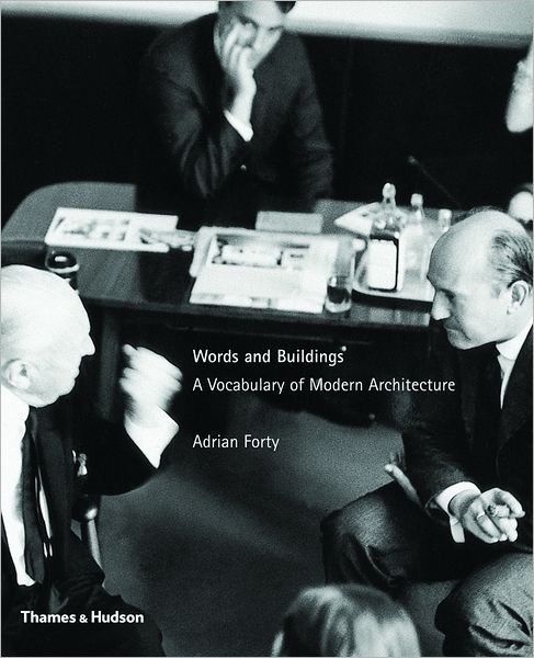 Cover for Adrian Forty · Words and Buildings: A Vocabulary of Modern Architecture (Paperback Book) (2004)