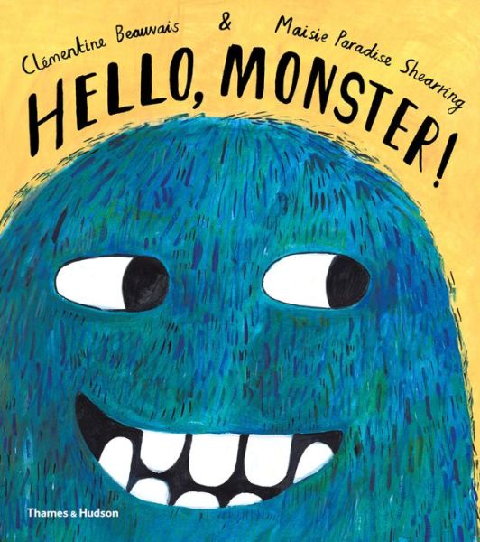 Hello, Monster! - Clementine Beauvais - Książki - Thames & Hudson Ltd - 9780500651704 - 18 października 2018