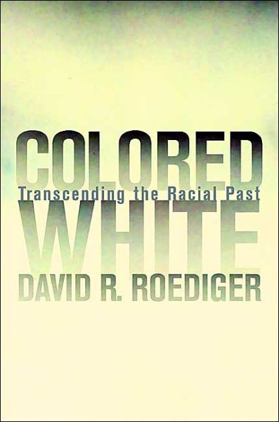 Cover for David R. Roediger · Colored White: Transcending the Racial Past - American Crossroads (Paperback Book) (2003)