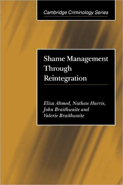 Shame Management through Reintegration - Ahmed, Eliza (Australian National University, Canberra) - Books - Cambridge University Press - 9780521003704 - October 15, 2001