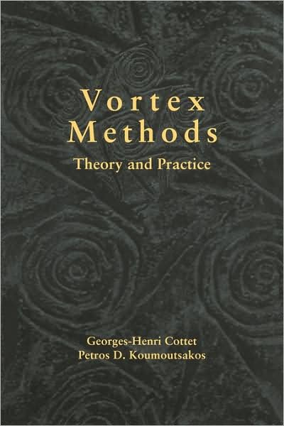 Cover for Cottet, Georges-Henri (Universite Joseph Fourier, Grenoble) · Vortex Methods: Theory and Practice (Paperback Bog) (2008)