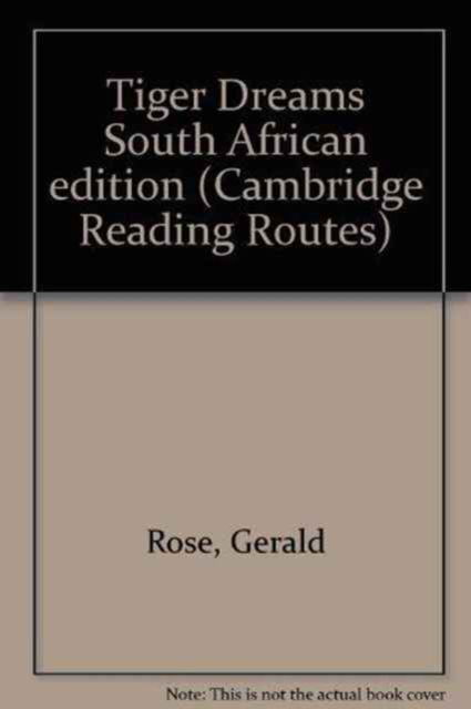 Cover for Gerald Rose · Tiger Dreams South African edition - Cambridge Reading Routes (Taschenbuch) [Tiger Dreams South African edition] (1998)