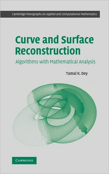 Cover for Dey, Tamal K. (Ohio State University) · Curve and Surface Reconstruction: Algorithms with Mathematical Analysis - Cambridge Monographs on Applied and Computational Mathematics (Innbunden bok) (2006)