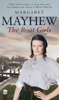 Cover for Margaret Mayhew · The Boat Girls: An uplifting wartime saga full of friendship and romance... (Paperback Book) (2009)