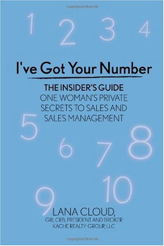 Cover for Lana Cloud · I've Got Your Number! the Insider's Guide: One Woman's Private Secrets to Sales and Sales Management (Paperback Book) (2009)