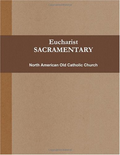 Cover for North American Old Catholic Church · Eucharist (Sacramentary, B&amp;w) (Paperback Book) (2009)
