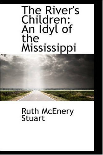 Cover for Ruth Mcenery Stuart · The River's Children: an Idyl of the Mississippi (Taschenbuch) (2008)