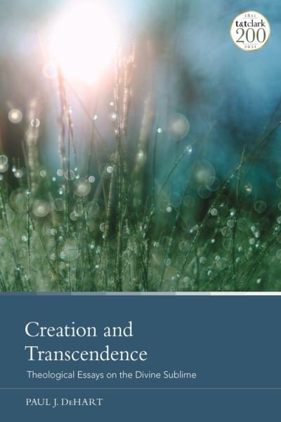 Cover for DeHart, Professor Paul J. (Vanderbilt University, USA) · Creation and Transcendence: Theological Essays on the Divine Sublime (Innbunden bok) (2021)