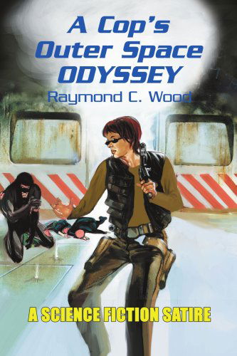 Cover for Raymond Wood · A Cop's Outer Space Odyssey (Paperback Book) (2005)