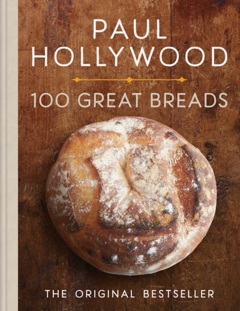 Cover for Paul Hollywood · 100 Great Breads: The Original Bestseller (Hardcover Book) (2024)