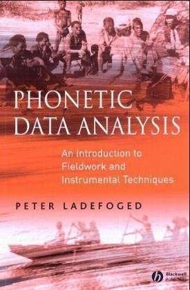 Cover for Ladefoged, Peter (University of California, Los Angeles) · Phonetic Data Analysis: An Introduction to Fieldwork and Instrumental Techniques (Paperback Book) (2003)