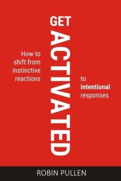 Cover for Robin Pullen · Get Activated : How to shift from instinctive reactions to intentional responses (Taschenbuch) (2019)
