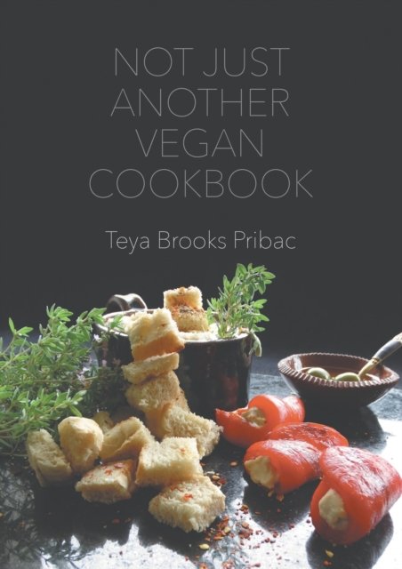 Cover for Teya Brooks Pribac · Not Just Another Vegan Cookbook (Taschenbuch) (2022)