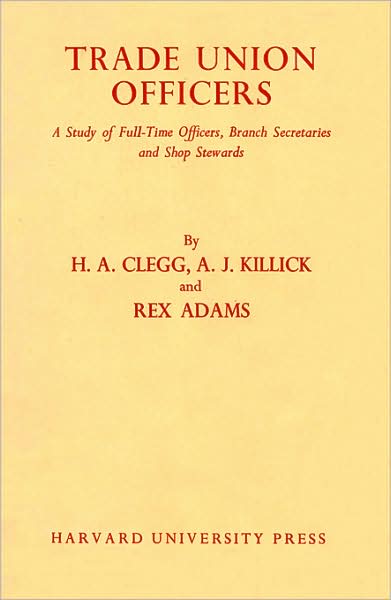 Cover for Rex Adams · Trade Union Officers: a Study of the Full-time Officers, Branch Secretaries, and Shop Stewards in British Trade Unions (Hardcover Book) [First edition] (1961)