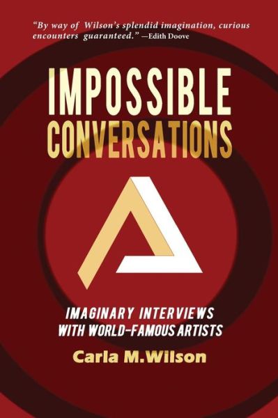 Cover for Carla M Wilson · Impossible Conversations: Imaginary Interviews with World-famous Artists (Paperback Book) (2015)