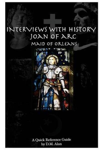 Cover for D M Alon · Interviews With History : Joan of Arc : Maid of Orleans (Taschenbuch) (2015)
