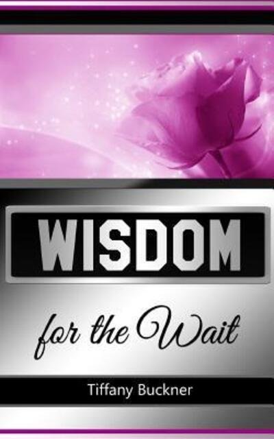 Cover for Tiffany Buckner · Wisdom for the Wait (Paperback Book) (2016)