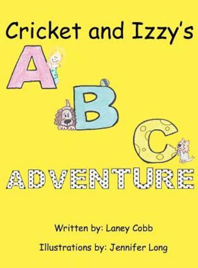 Cover for Laney Cobb · Cricket and Izzy's ABC Adventure (Hardcover Book) (2016)