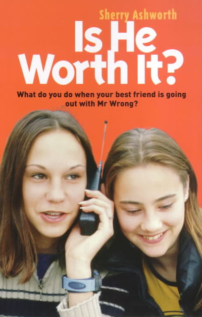 Cover for Sherry Ashworth · Is He Worth It?: What Do You Do When Your Best Friend is Going Out with Mr.Wrong? - Livewire S. (Paperback Book) (2000)