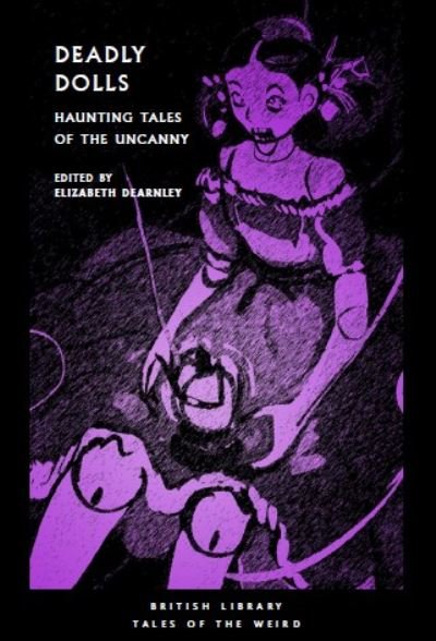 Deadly Dolls: Midnight Tales of Uncanny Playthings - British Library Tales of the Weird -  - Livres - British Library Publishing - 9780712355704 - 23 juin 2024