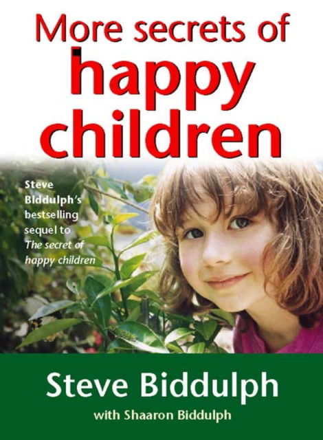 Cover for Steve Biddulph · More Secrets of Happy Children: A Guide for Parents (Paperback Book) (1999)