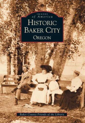 Cover for Baker County Friends of the Library · Historic Baker City  (Or)  (Images of America) (Paperback Book) (2002)