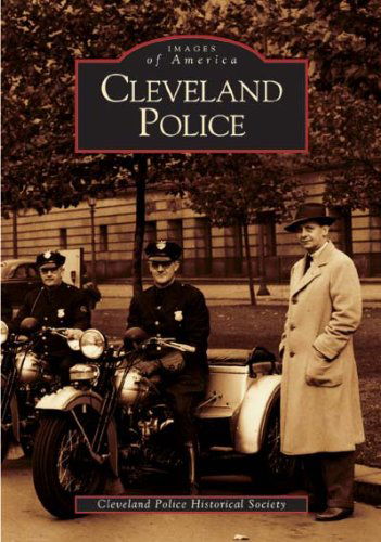 Cleveland Police (Oh) (Images of America) - Cleveland Police Historical Society - Książki - Arcadia Publishing - 9780738533704 - 10 sierpnia 2005