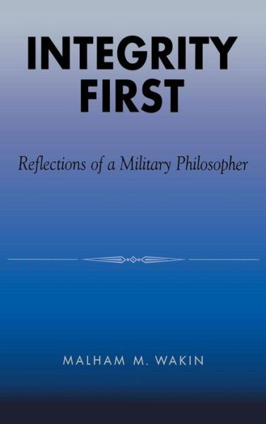 Cover for Malham M. Wakin · Integrity First: Reflections of a Military Philosopher (Gebundenes Buch) (2000)