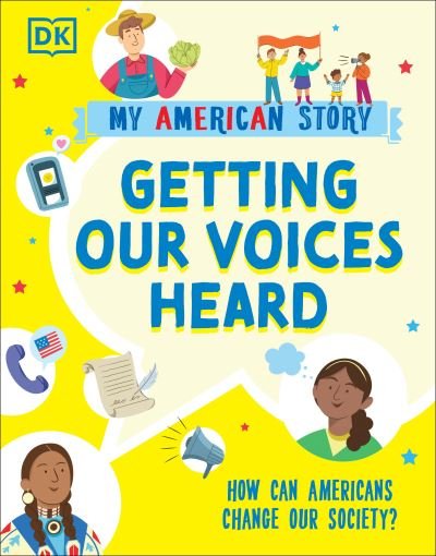 Getting Our Voices Heard - Dk - Bøger - Dorling Kindersley Publishing, Incorpora - 9780744077704 - 17. oktober 2023