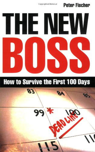 Cover for Peter Fischer · The New Boss: How to Survive the First 100 Days (Paperback Book) (2008)