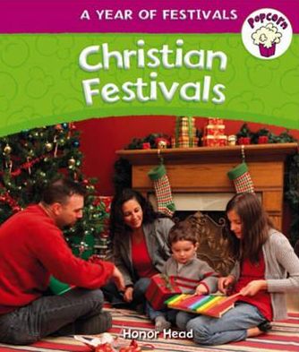 Popcorn: Year of Festivals: Christian Festivals - Popcorn: Year of Festivals - Honor Head - Books - Hachette Children's Group - 9780750269704 - October 1, 2012