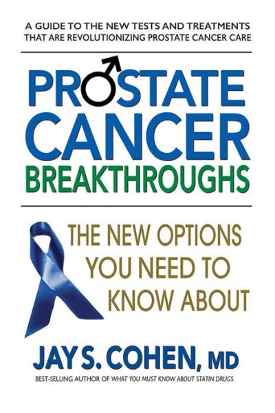 Cover for Cohen, Jay S. (Jay S. Cohen) · Prostate Cancer Breakthroughs: The New Options You Need to Know About (Paperback Book) (2018)