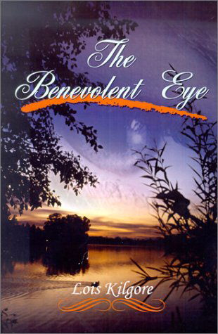 Cover for Lois Kilgore · The Benevolent Eye (Paperback Book) (2001)