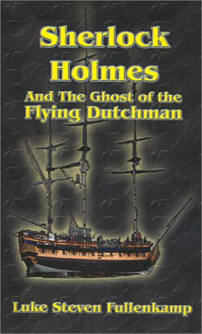Cover for Luke  Steven Fullenkamp · Sherlock Holmes and the Ghost of the Flying Dutchman (Paperback Book) (2001)