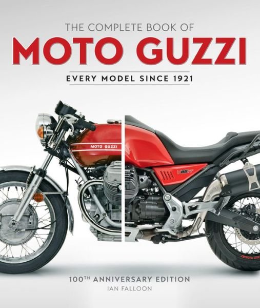 Cover for Ian Falloon · The Complete Book of Moto Guzzi: 100th Anniversary Edition Every Model Since 1921 - Complete Book Series (Gebundenes Buch) (2020)